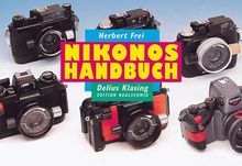 Nikonos Handbuch. Ein Leitfaden für den praxisgerechten Einsatz des weltweit bekanntesten UW-Fotosystems - Edition Naglschmid