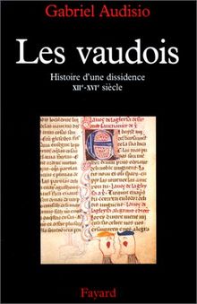 Les Vaudois : histoire d'une dissidence, XIIe-XVIe siècle