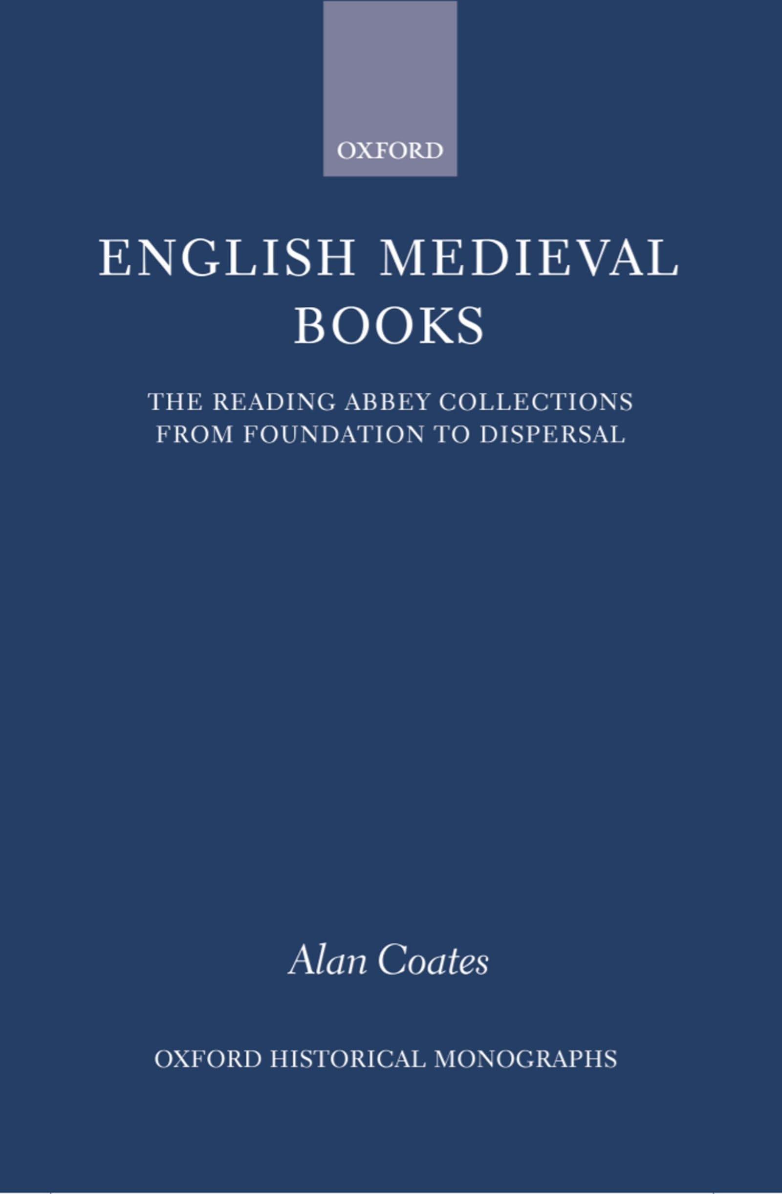 English Medieval Books: The Reading Abbey Collections from Foundation to Dispersal (Oxford Historical Monographs)