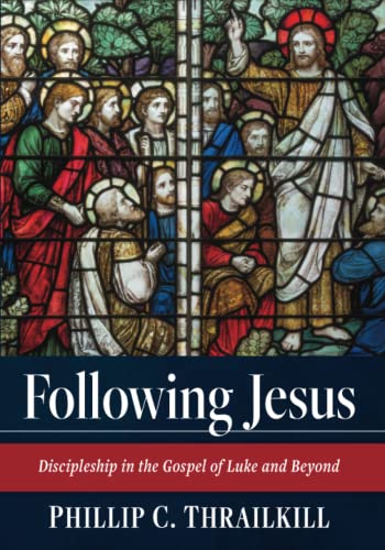 Following Jesus: Discipleship in the Gospel of Luke and Beyond
