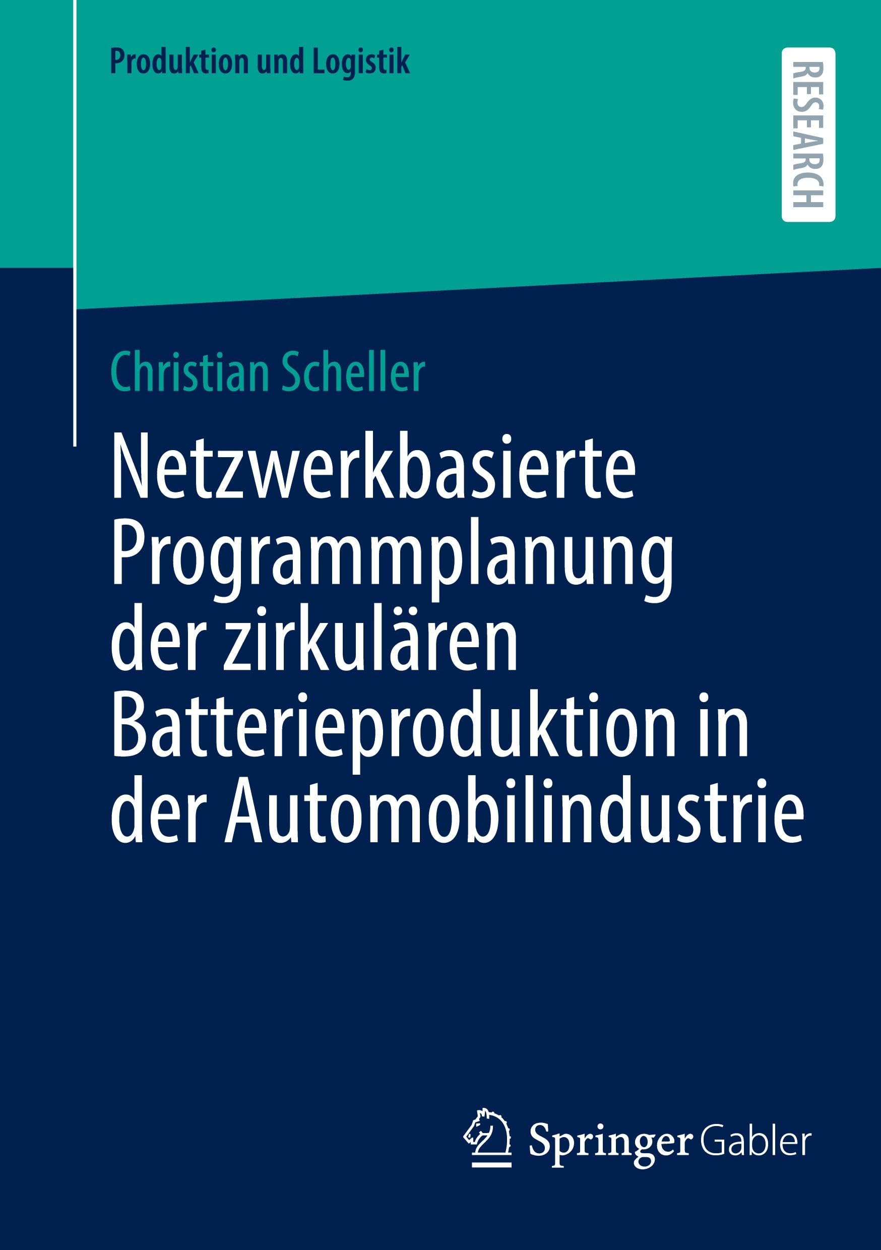 Netzwerkbasierte Programmplanung der zirkulären Batterieproduktion in der Automobilindustrie (Produktion und Logistik)