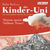 Die Kinder-Uni. Warum speien Vulkan Feuer? Sonderausgabe. CD