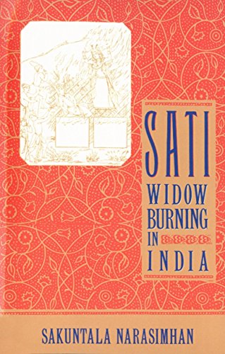 Sati: Widow Burning In India (Cambridge Studies in the History of)