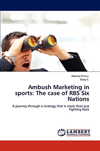 Ambush Marketing in sports: The case of RBS Six Nations: A journey through a strategy that is more than just fighting back