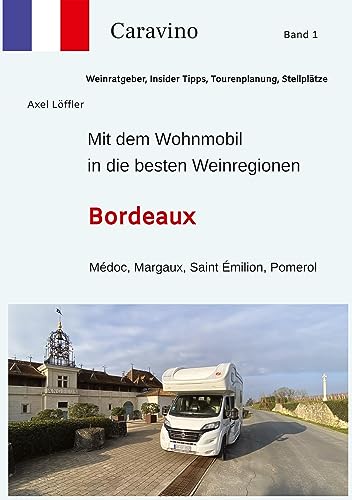 Mit dem Wohnmobil in die besten Weinregionen - Axel Löffler Kartoniert (TB)