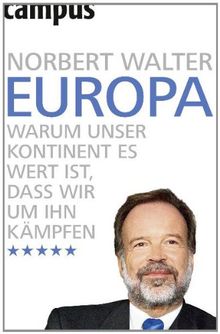 Europa: Warum unser Kontinent es wert ist, dass wir um ihn kämpfen