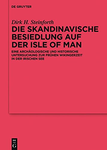 Die skandinavische Besiedlung auf der Isle of Man: Eine archäologische und historische Untersuchung zur frühen Wikingerzeit in der Irischen See ... Altertumskunde - Ergänzungsbände, Band 92)