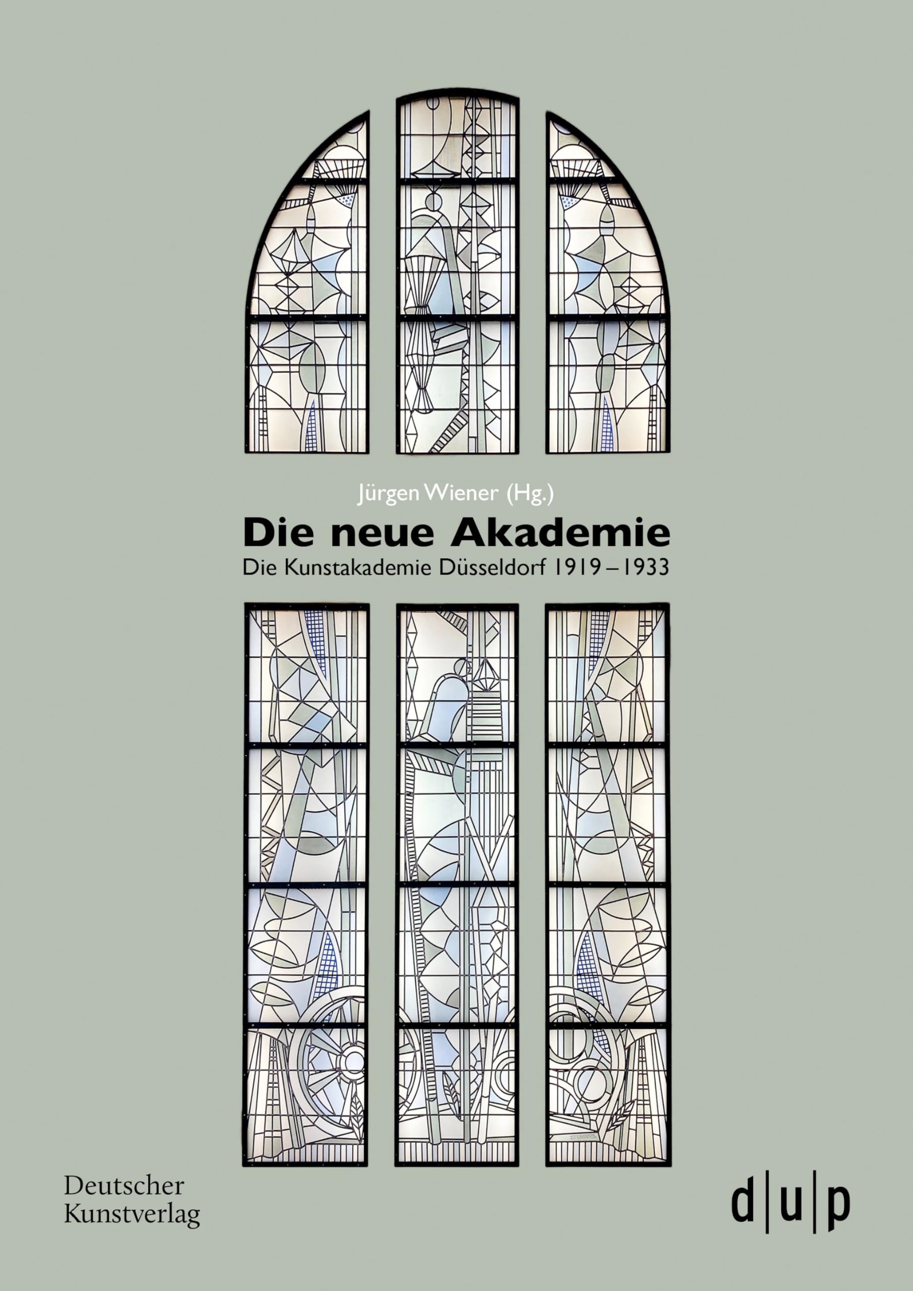 Die neue Akademie: Die Kunstakademie Düsseldorf 1919–1933