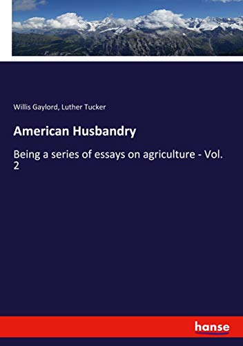 American Husbandry: Being a series of essays on agriculture - Vol. 2