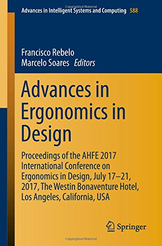 Advances in Ergonomics in Design: Proceedings of the AHFE 2017 International Conference on Ergonomics in Design, July 17-21, 2017, The Westin ... in Intelligent Systems and Computing)