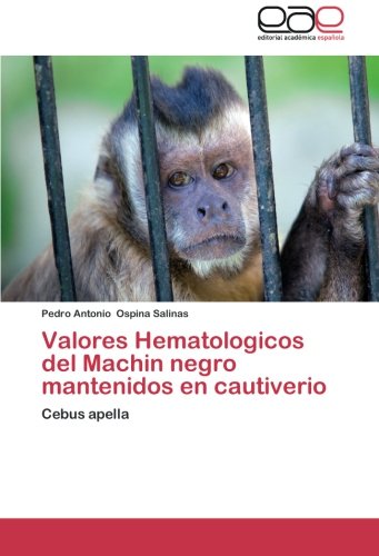 Valores Hematologicos del Machin negro mantenidos en cautiverio: Cebus apella