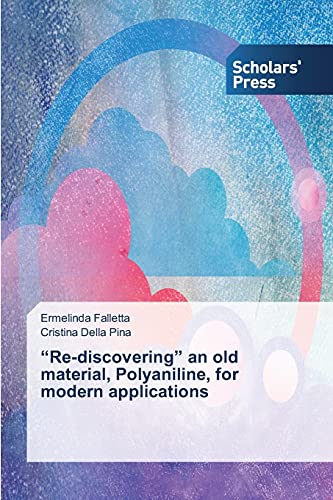 Re-discovering an old material, Polyaniline, for modern applications