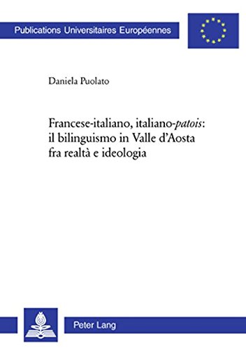Francese-italiano, italiano-«patois»: il bilinguismo in Valle d'Aosta fra realtà e ideologia (Europäische Hochschulschriften / European University Studies / Publications Universitaires Européennes)