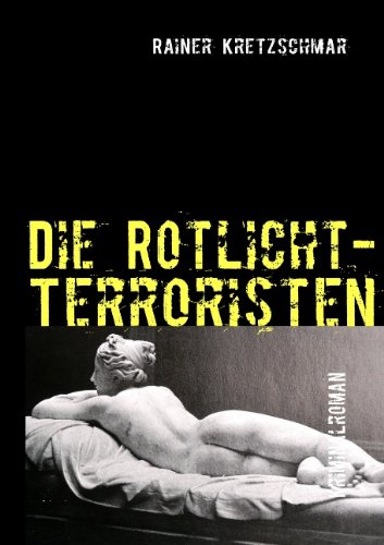 Die Rotlicht-Terroristen: Kriminalroman
