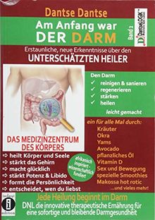 Am Anfang war DER DARM: Erstaunliche neue Erkenntnisse über den UNTERSCHÄTZTEN HEILER: Band 2: Jede Heilung beginnt im Darm! DNL - die innovative ... eine sofortige und bleibende Darmgesundheit