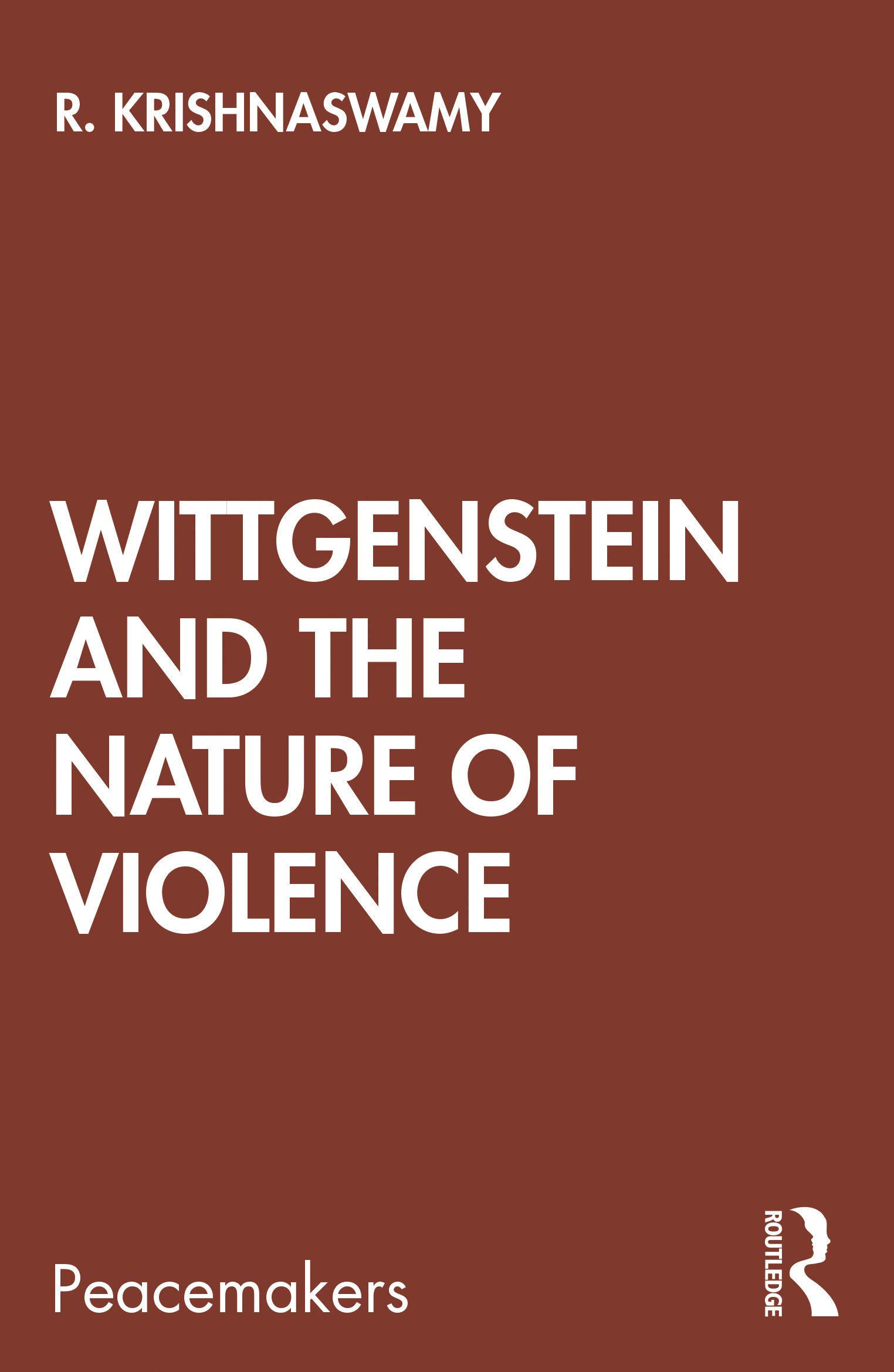 Wittgenstein and the Nature of Violence (Peacemakers)