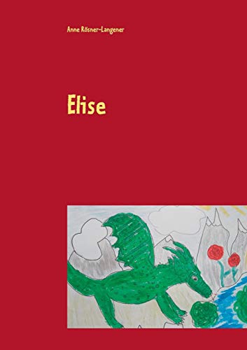 Elise: Ein Drachenmärchen