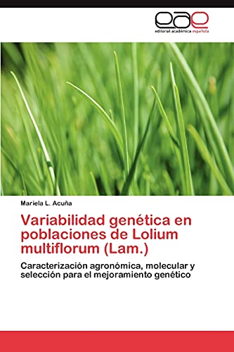 Variabilidad genética en poblaciones de Lolium multiflorum (Lam.): Caracterización agronómica, molecular y selección para el mejoramiento genético