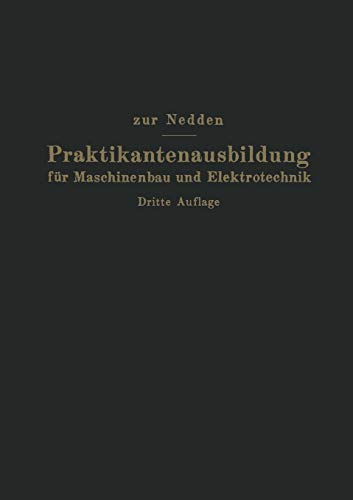 Praktikantenausbildung für Maschinenbau und Elektrotechnik: Ein Hilfsbuch für die Werkstattausbildung zum Ingenieur