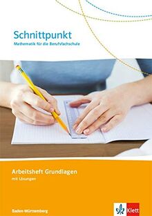 Schnittpunkt. Mathematik für die Berufsfachschule Baden-Württemberg: Arbeitsheft Grundlagen (mit Lösungen)