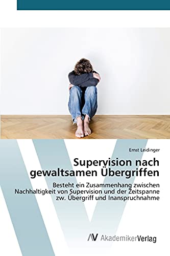 Supervision nach gewaltsamen Übergriffen: Besteht ein Zusammenhang zwischen Nachhaltigkeit von Supervision und der Zeitspanne zw. Übergriff und Inanspruchnahme