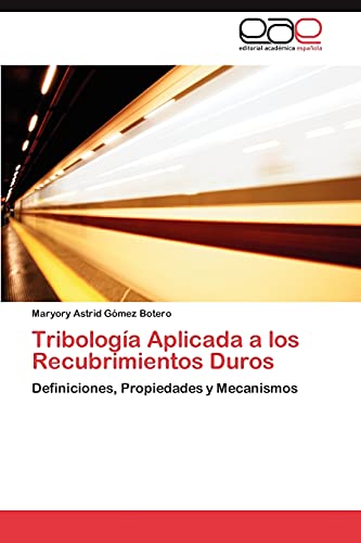 Tribología Aplicada a los Recubrimientos Duros: Definiciones, Propiedades y Mecanismos