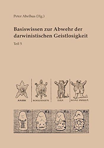 Basiswissen zur Abwehr der darwinistischen Geistlosigkeit Teil 5