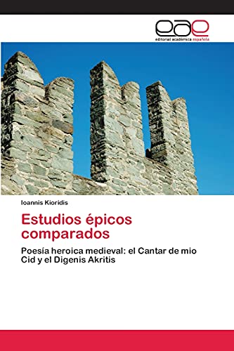 Estudios épicos comparados: Poesía heroica medieval: el Cantar de mio Cid y el Digenis Akritis