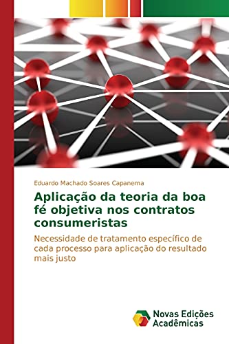 Aplicação da teoria da boa fé objetiva nos contratos consumeristas: Necessidade de tratamento específico de cada processo para aplicação do resultado mais justo