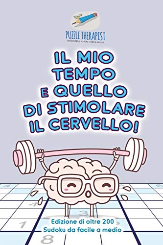 Il mio tempo è quello di stimolare il cervello! | Edizione di oltre 200 Sudoku da facile a medio