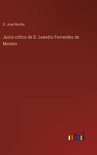 Juicio crítico de D. Leandro Fernandez de Moratin