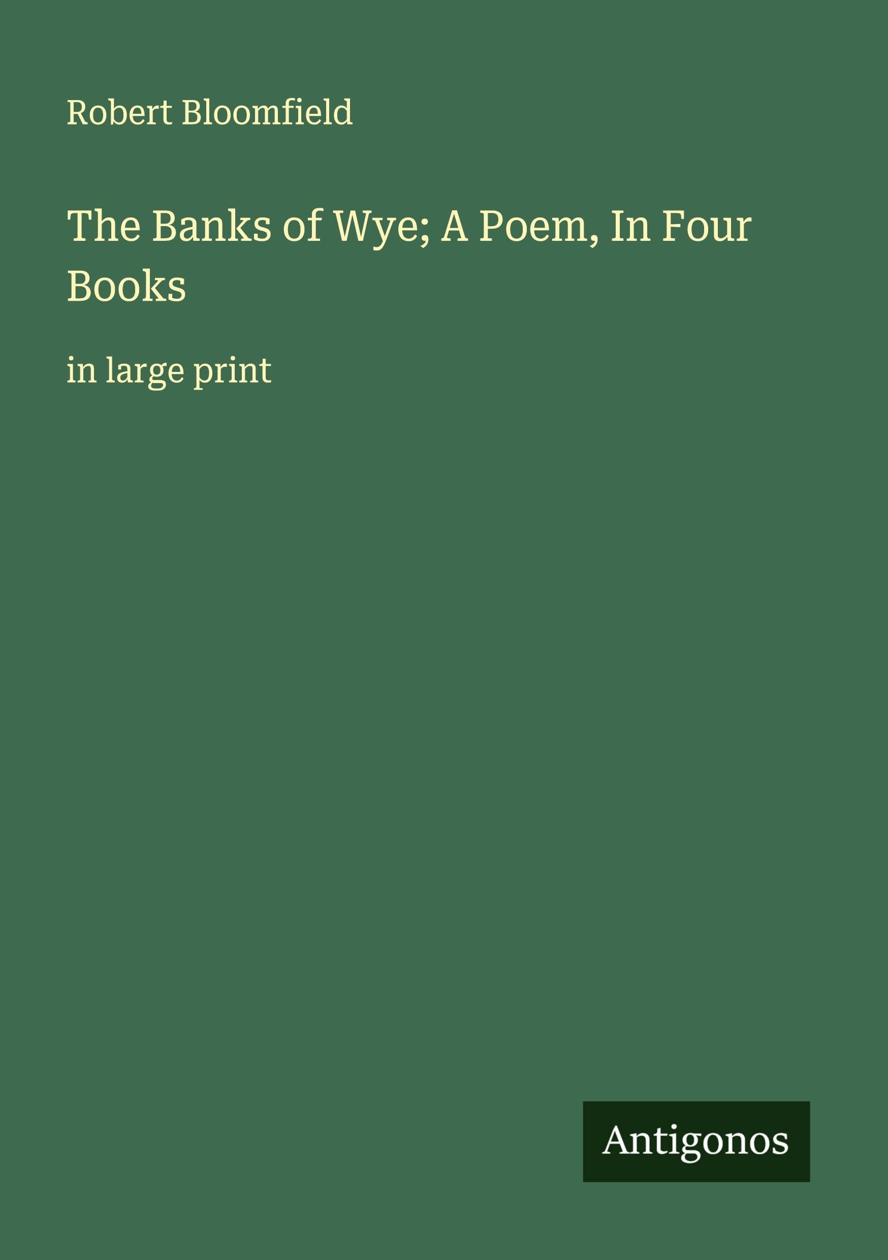 The Banks of Wye; A Poem, In Four Books: in large print