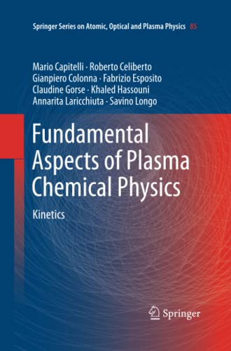 Fundamental Aspects of Plasma Chemical Physics: Kinetics (Springer Series on Atomic, Optical, and Plasma Physics, Band 85)