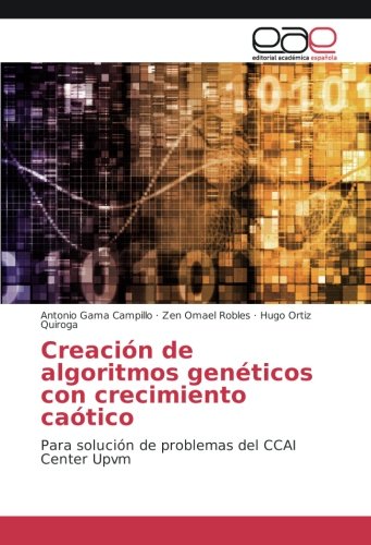 Creación de algoritmos genéticos con crecimiento caótico: Para solución de problemas del CCAI Center Upvm