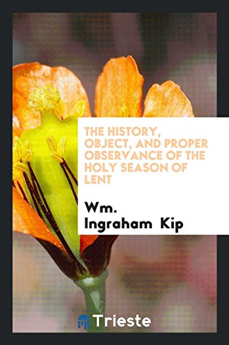 The History, Object, and Proper Observance of the Holy Season of Lent