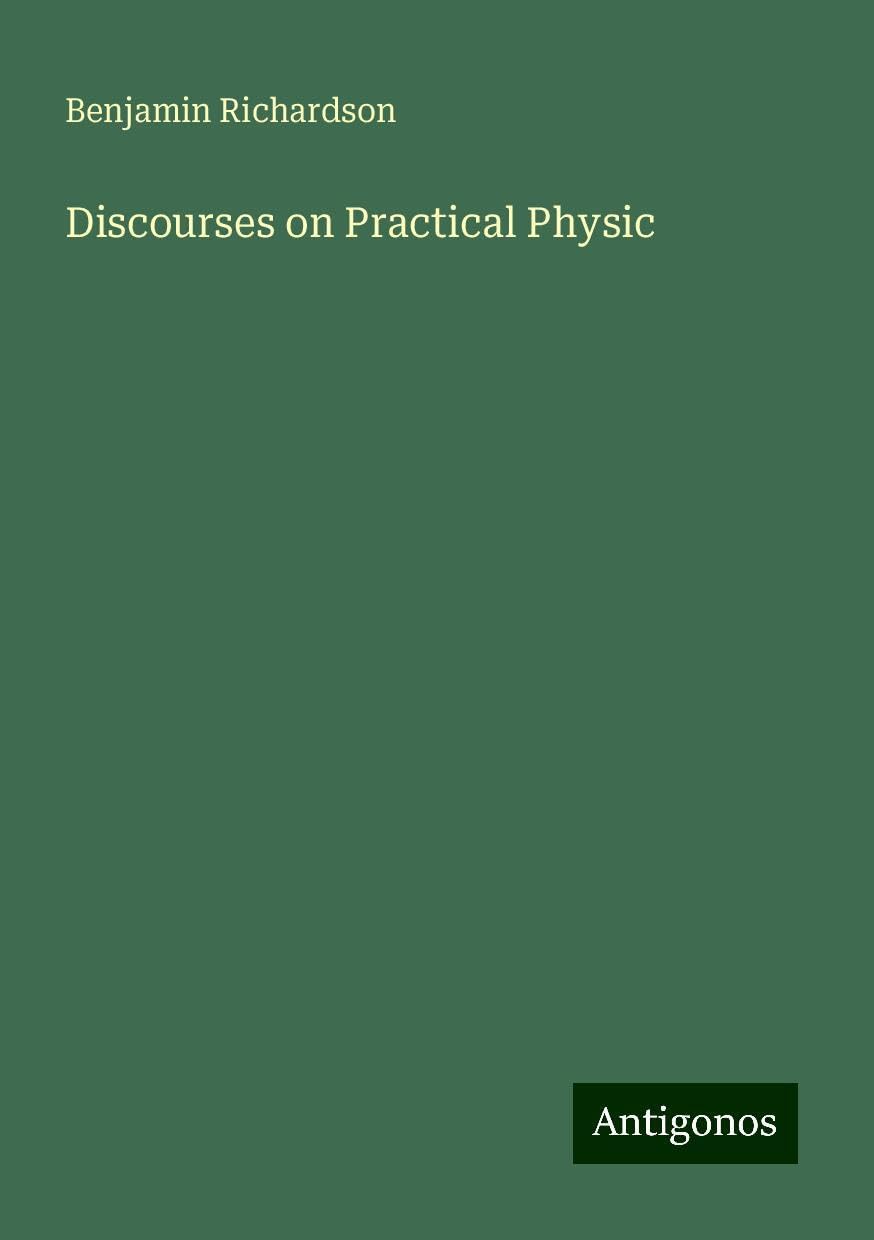 Discourses on Practical Physic
