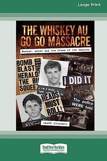 The Whiskey Au Go Go Massacre: Murder, Arson and the Crime of the Century [Large Print 16pt]