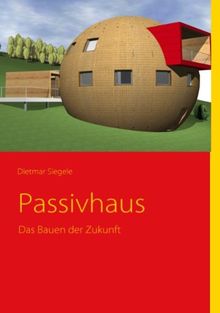 Passivhaus - Das Bauen der Zukunft von Siegele, Dietmar | Buch | Zustand sehr gut