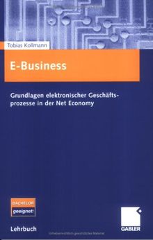 E-Business: Grundlagen elektronischer Geschäftsprozesse in der Net Economy