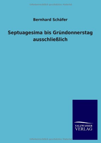Septuagesima bis Gründonnerstag ausschließlich