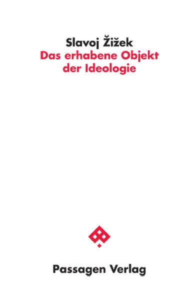 Das erhabene Objekt der Ideologie (Passagen Philosophie)