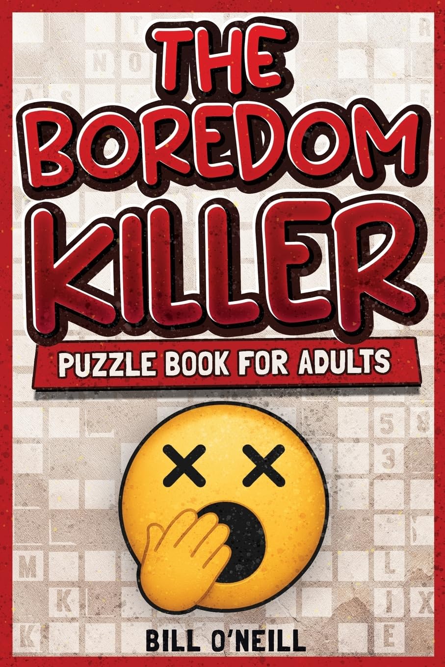The Boredom Killer Puzzle Book for Adults: Fun Brain Games for When You’re Bored Out of Your Mind