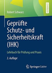 Geprüfte Schutz- und Sicherheitskraft (IHK): Lehrbuch für Prüfung und Praxis