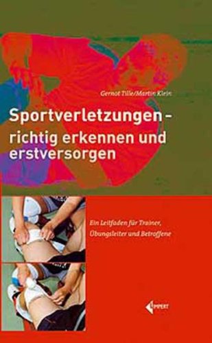 Sportverletzungen - richtig erkennen und erstversorgen: Ein Leitfaden für Trainer, Übungsleiter und Betroffene