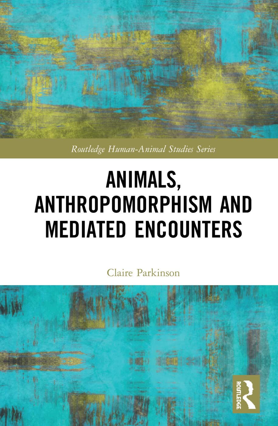 Animals, Anthropomorphism and Mediated Encounters (Routledge Human-animal Studies)