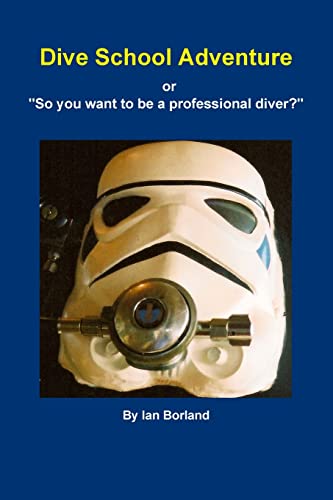 Dive School Adventure - or So you want to be a professional diver?