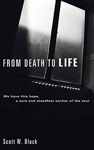 From Death to Life: We have this hope, a sure and steadfast anchor of the soul
