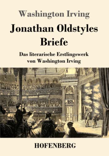 Jonathan Oldstyles Briefe: Das literarische Erstlingswerk von Washington Irving