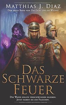 Das Schwarze Feuer: Der erste Band von Das Licht und die Wildnis