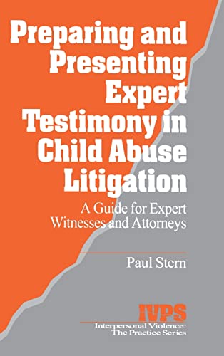 Preparing and Presenting Expert Testimony in Child Abuse Litigation: A Guide for Expert Witnesses and Attorneys (INTERPERSONAL VIOLENCE: THE PRACTICE SERIES)